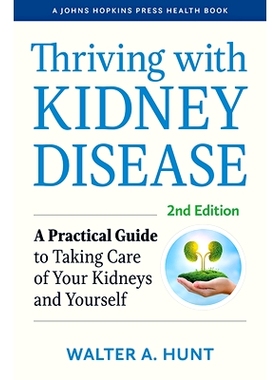 预订 Thriving with Kidney Disease: A Practical Guide to Taking Care of Your Kidneys and Yourself 与肾病共存：肾脏和自身