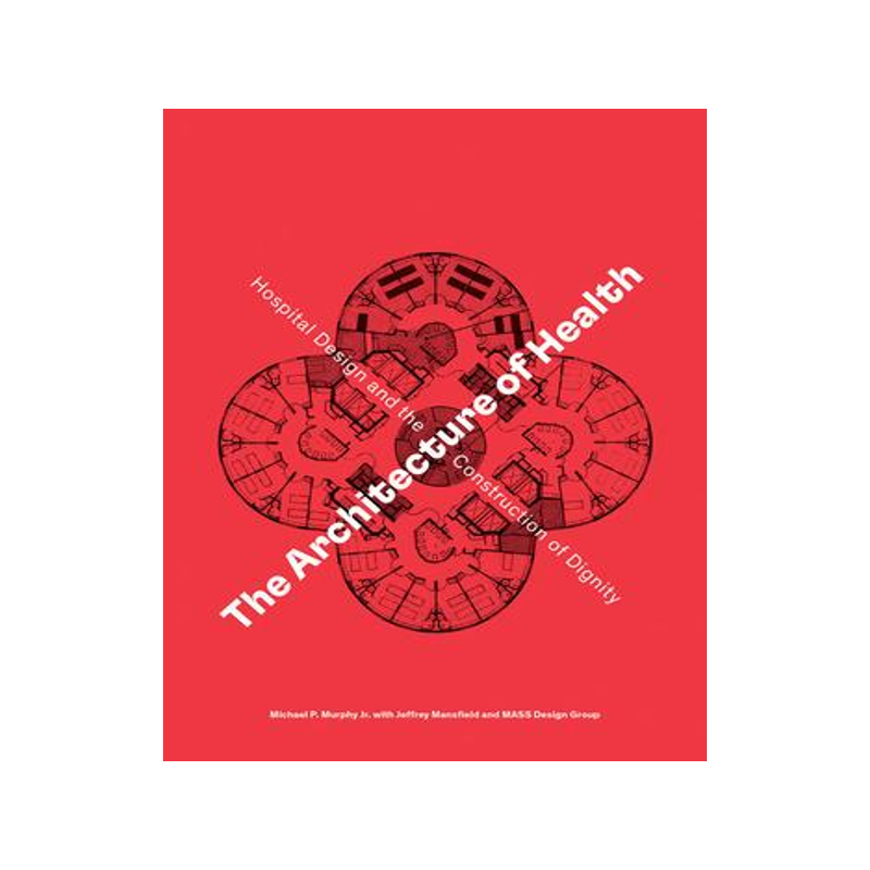 [预订]Architecture Of Health Hospital Design And The Construc, The 9781942303312