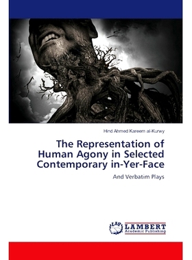 预订 The Representation of Human Agony in Selected Contemporary in-Yer-Face: 9786207998302