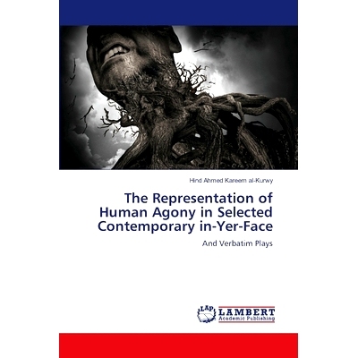 预订 The Representation of Human Agony in Selected Contemporary in-Yer-Face: 9786207998302