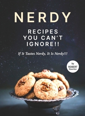 预订 Nerdy Recipes You Can’t Ignore!!: If It Tastes Nerdy, It Is Nerdy!!!: 9798541742640