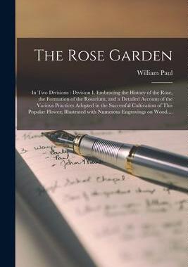 [预订]The Rose Garden: in Two Divisions: Division I. Embracing the History of the Rose, the Formation of t 9781015156128