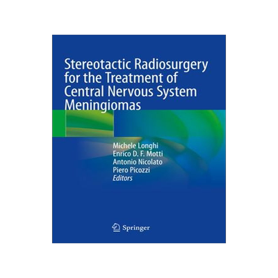 [预订]Stereotactic Radiosurgery for the Treatment of Central Nervous System Meningiomas 9783030794217