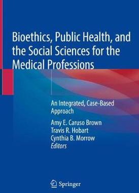 【预订】Bioethics, Public Health, and the Social Sciences for the Medical Professions