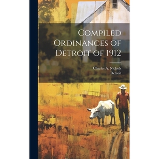 预订 Compiled Ordinances of Detroit of 1912: 9781021157669