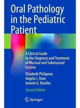 预订 Oral Pathology in the Pediatric Patient: A Clinical Guide to the Diagnosis and Treatment of Mucosal and Submucosal