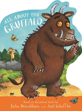 预订 All About the Gruffalo: A shaped board book, perfect for little paws! 关于咕噜牛的一切：一本异形纸板书，非常适合小