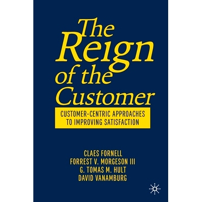 预订 The Reign of the Customer: Customer-Centric Approaches to Improving Satisfaction 客户统治：以客户为中心的方法提高满