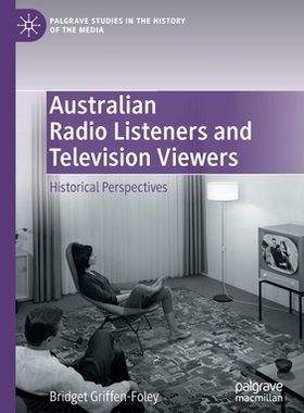 【预订】Australian Radio Listeners and Television Viewers: Historical Perspectives 9783030546397