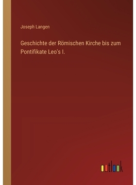 预订 Geschichte der Römischen Kirche bis zum Pontifikate Leo’s I.: 9783368535384