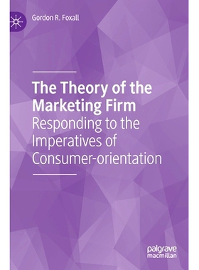 预订 The Theory of the Marketing Firm: Responding to the Imperatives of Consumer-orientation 营销公司理论：响应消费者导