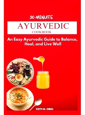 预订 30-Minute Ayurvedic Cookbook: An Easy Ayurveda Guide to Balance, Heal, and Live Well: 9798335699488