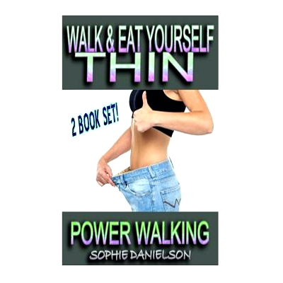 预订 2 Book Set: Walk & Eat Yourself Thin - How To Lose Weight While Still Eating Several Meals Per Day AND Power Walkin