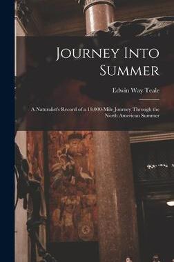 [预订]Journey Into Summer: a Naturalist’s Record of a 19,000-mile Journey Through the North American Sum 9781013790089