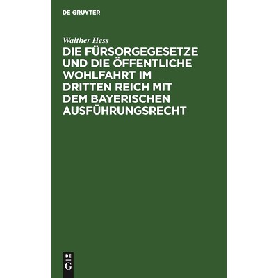 预订 Die Fürsorgegesetze und die öffentliche Wohlfahrt im Dritten Reich mit dem bayerischen Ausführungsrecht: 9783112