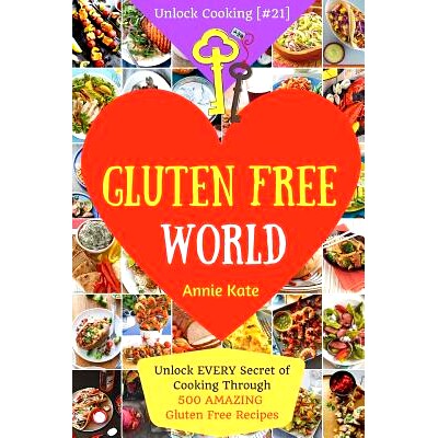 预订 Welcome to Gluten Free World: Unlock EVERY Secret of Cooking Through 500 AMAZING Gluten Free Recipes (Gluten Free C
