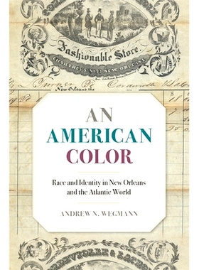 预订 American Color: Race and Identity in New Orleans and the Atlantic World 美国的肤色：新奥尔良和大西洋世界的种族和身