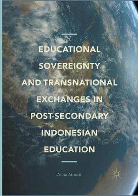 【预订】Educational Sovereignty and Transnational Exchanges in Post-Secondary Indonesian Education
