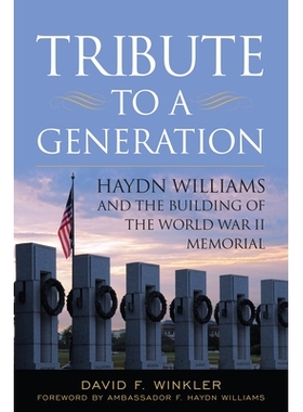 预订 Tribute to a Generation: Haydn Williams and the Building of the World War II Memorial 向一代人致敬：海顿 威廉姆斯与