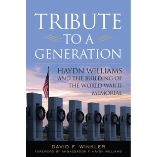 预订 Tribute to a Generation: Haydn Williams and the Building of the World War II Memorial 向一代人致敬：海顿 威廉姆斯与
