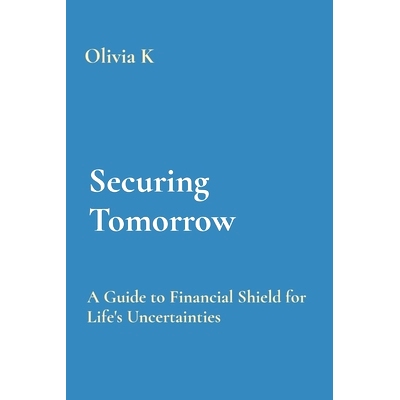 预订 Securing Tomorrow: A Guide to Financial Shield for Life’s Uncertainties: 9788196878603