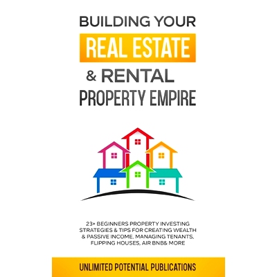 预订 Building Your Real Estate & Rental Property Empire: 23+ Beginners Property Investing Strategies & Tips For Creating