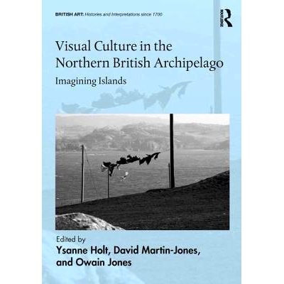 预订 Visual Culture in the Northern British Archipelago: Imagining Islands 英国北部群岛的视觉文化：想象群岛: 97808153742