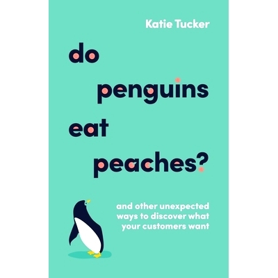 预订 Do Penguins Eat Peaches?: And Other Unexpected Ways to Discover What Your Customers Want