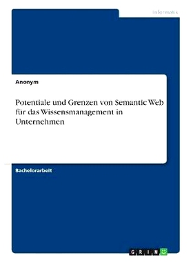 预订 Potentiale Und Grenzen Von Semantic Web Fur Das Wissensmanagement in Unternehmen: 9783668391338