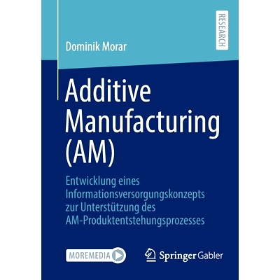 预订 Additive Manufacturing (AM): Entwicklung eines Informationsversorgungskonzepts zur Unterstützung des AM-Produktent