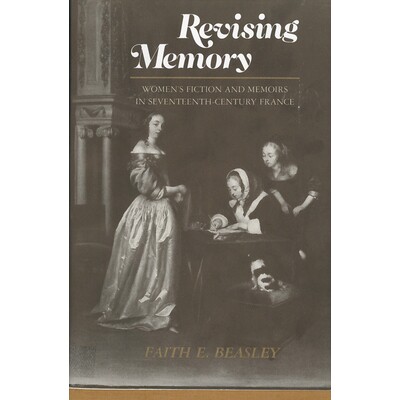 预订 Revising Memory: Women’s Fictions and Memoirs in 17th-Century France.: 9780813515854