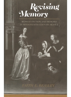 预订 Revising Memory: Women’s Fictions and Memoirs in 17th-Century France.: 9780813515854