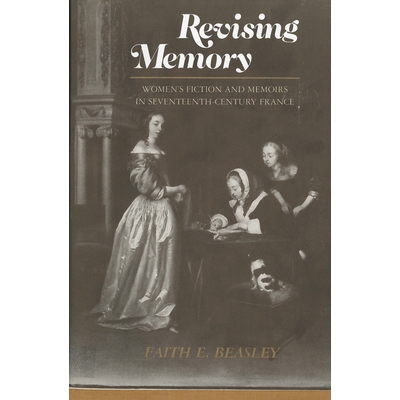 预订 Revising Memory: Women’s Fictions and Memoirs in 17th-Century France.: 9780813515854