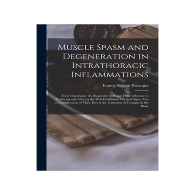 [预订]Muscle Spasm and Degeneration in Intrathoracic Inflammations: Their Importance As Diagnostic Aids an 9781016696821