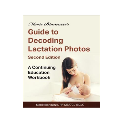 [预订]Marie Biancuzzo’s Guide to Decoding Lactation Photos 2nd Ed: A Continuing Education Workbook 2nd E 9781931048620