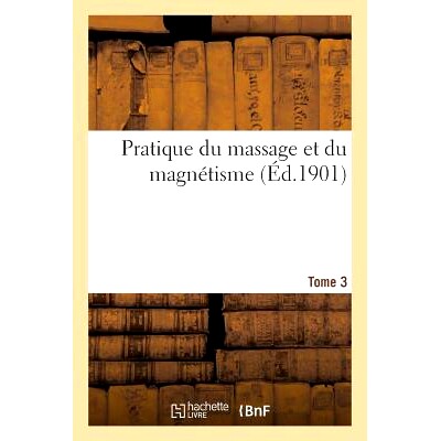 预订 Pratique Du Massage Et Du Magnétisme Tome 3 按摩磁力练习第三册: 9782013540063