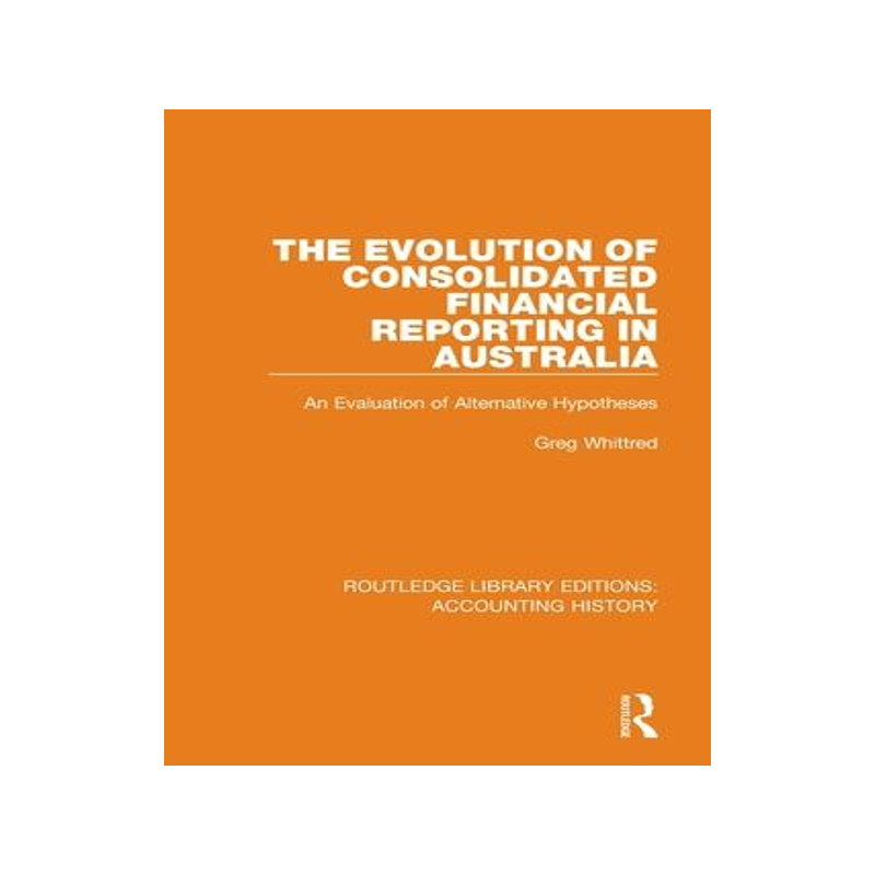 [预订]The Evolution of Consolidated Financial Reporting in Australia 9780367496975