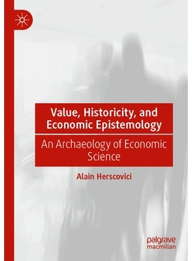 预订 Value, Historicity, and Economic Epistemology: An Archaeology of Economic Science 价值、历史性与经济认识论：经济科