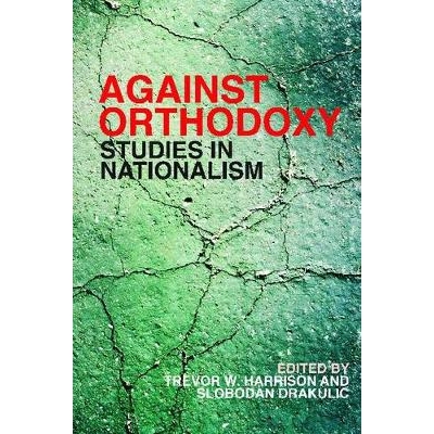 预订 Against Orthodoxy: Studies in Nationalism 反对正统：民族主义研究: 9780774820936