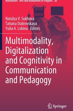 预订 Multimodality, Digitalization and Cognitivity in Communication and Pedagogy