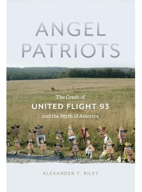 预订 Angel Patriots : The Crash of United Flight 93 and the Myth of America 天使爱国者：联合航空93号班机坠毁与美国神话: