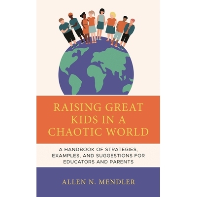 预订 Raising Great Kids in a Chaotic World: A Handbook of Strategies, Examples, and Suggestions for Educators and Parent
