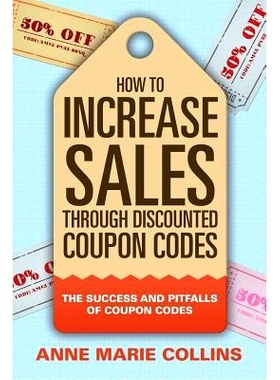 预订 How to Increase Sales through Discounted Coupon Codes: The Success and Pitfalls of Coupon Codes: 9781681279473