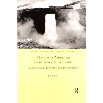 预订 The Latin American Short Story at its Limits: Fragmentation, Hybridity and Intermediality 拉美短篇小说的极限：碎片