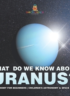预订 What Do We Know about Uranus? Astronomy for Beginners Children’s Astronomy & Space Books: 9798869433527