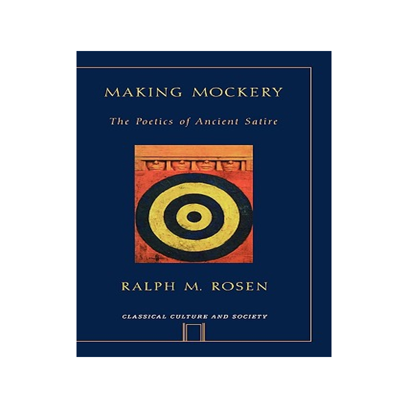 【预售】Making Mockery: The Poetics of Ancient Satire
