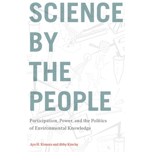 预订 Science by the People: Participation, Power, and the Politics of Environmental Knowledge 人民科学：参与，力量和环境