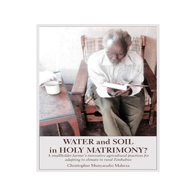 [预订]Water and Soil in Holy Matrimony?: A smallholder farmer’s innovative agricultural practices for ad 9789956764518