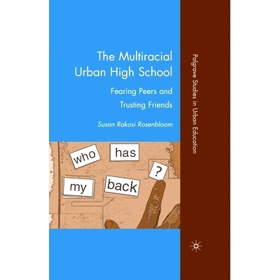 预订 The Multiracial Urban High School: Fearing Peers and Trusting Friends: 9781349383801