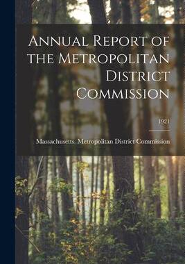 [预订]Annual Report of the Metropolitan District Commission; 1921 9781014580306